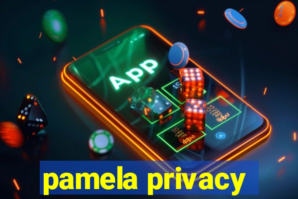 pamela privacy