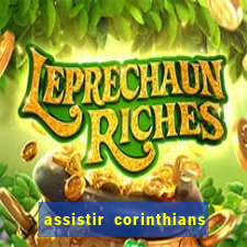 assistir corinthians multi canais