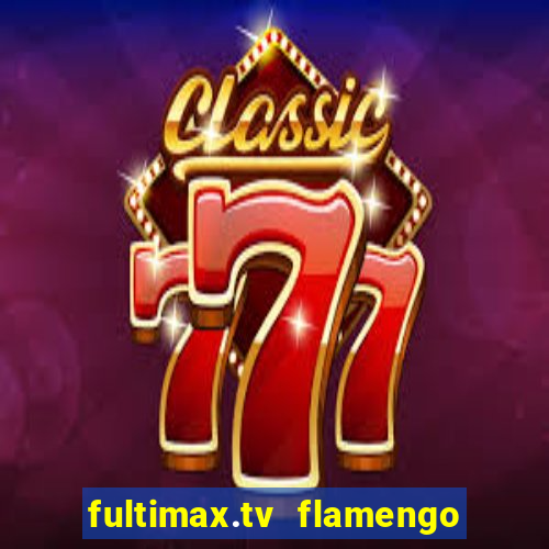 fultimax.tv flamengo ao vivo