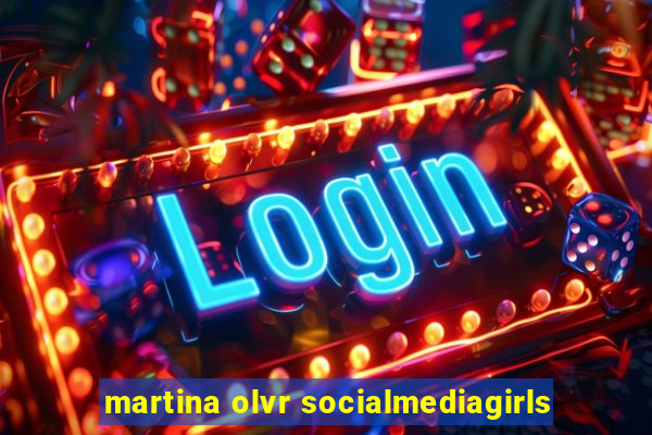 martina olvr socialmediagirls