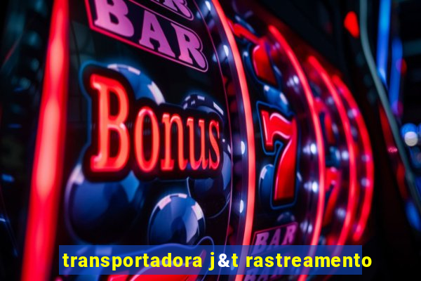 transportadora j&t rastreamento