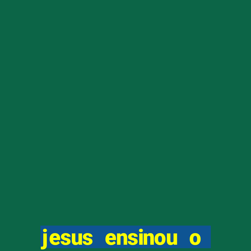 jesus ensinou o segredo da prosperidade