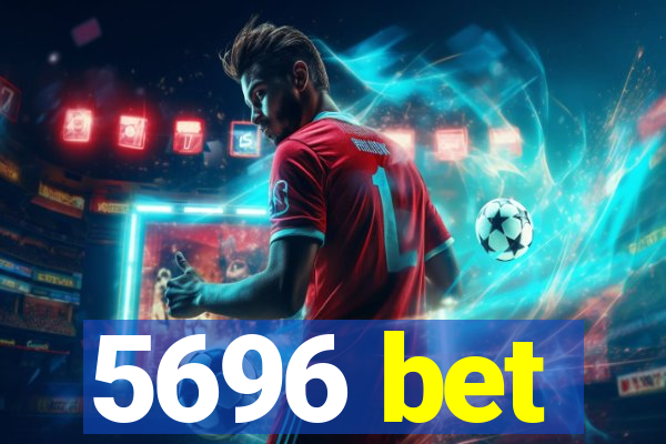 5696 bet