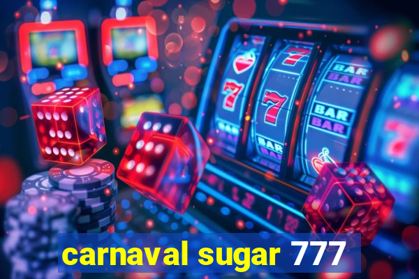 carnaval sugar 777