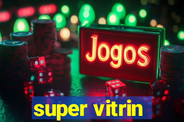 super vitrin