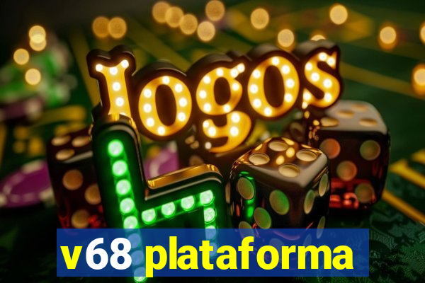 v68 plataforma