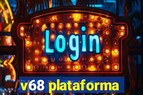 v68 plataforma