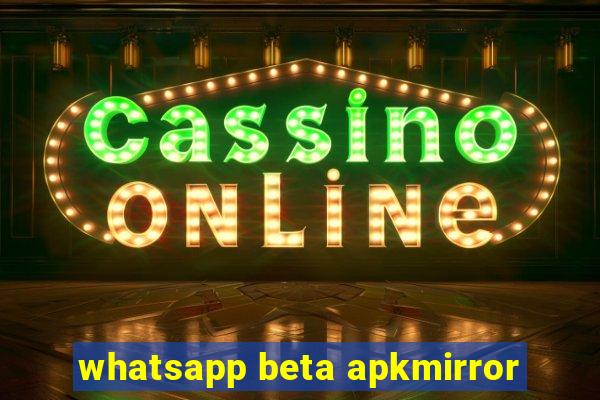 whatsapp beta apkmirror