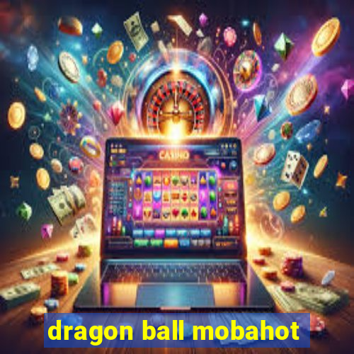 dragon ball mobahot