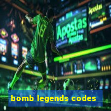 bomb legends codes