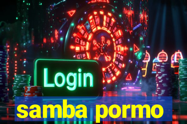 samba pormo