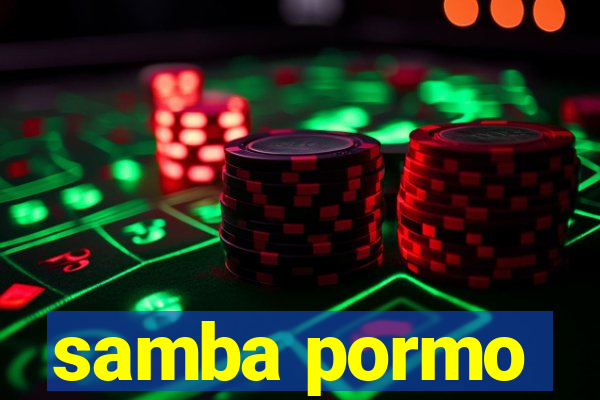 samba pormo