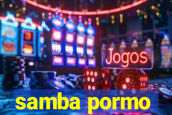 samba pormo