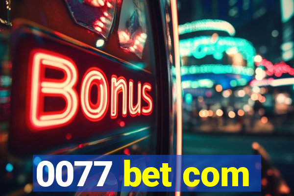 0077 bet com