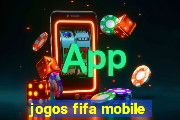 jogos fifa mobile