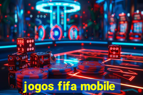 jogos fifa mobile