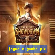 jogue e ganhe pix na hora