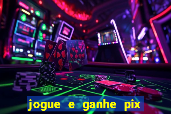 jogue e ganhe pix na hora