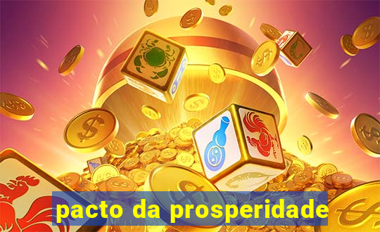 pacto da prosperidade