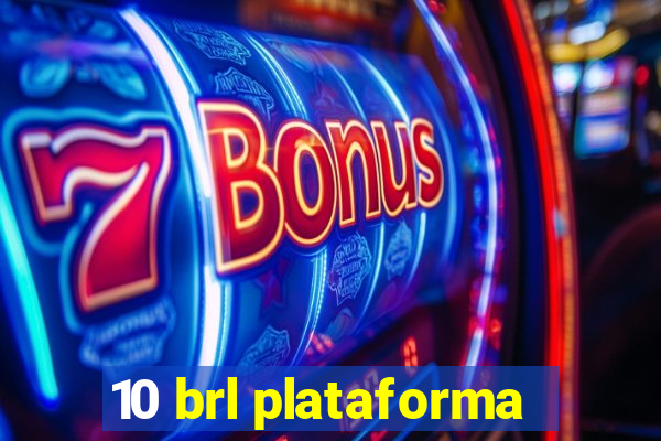 10 brl plataforma