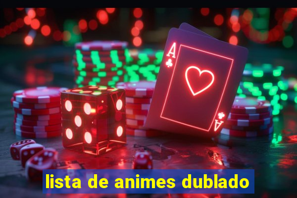 lista de animes dublado