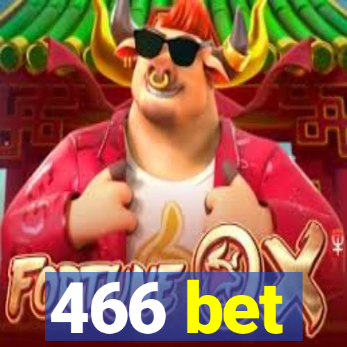 466 bet