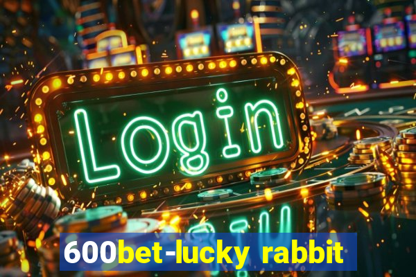 600bet-lucky rabbit