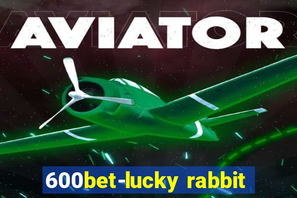 600bet-lucky rabbit