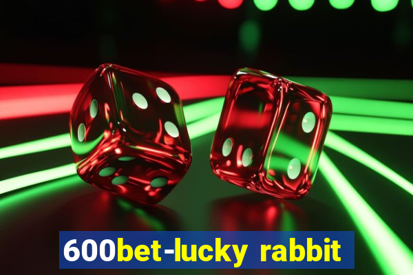 600bet-lucky rabbit