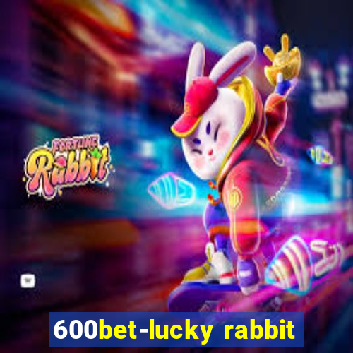 600bet-lucky rabbit