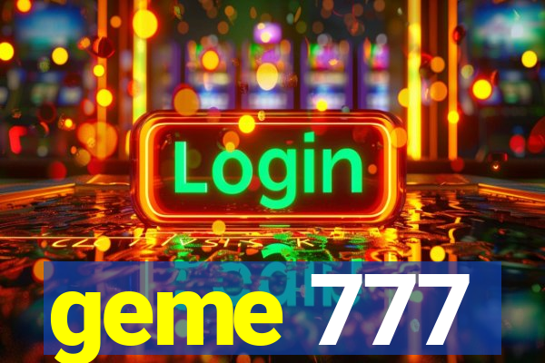 geme 777