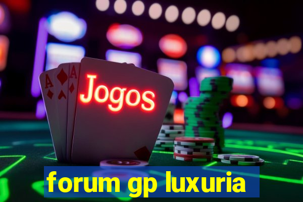 forum gp luxuria