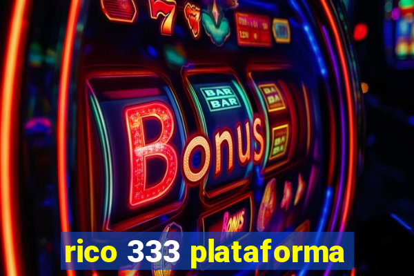 rico 333 plataforma