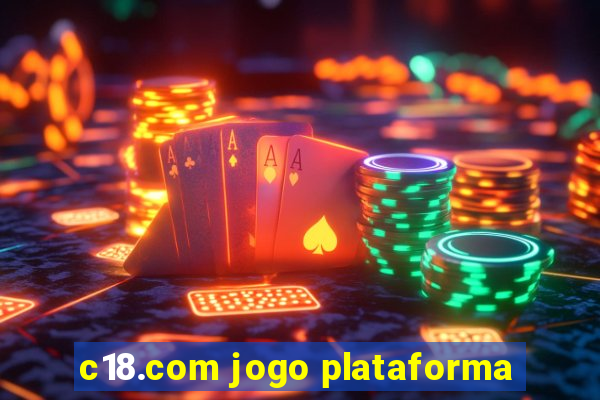 c18.com jogo plataforma