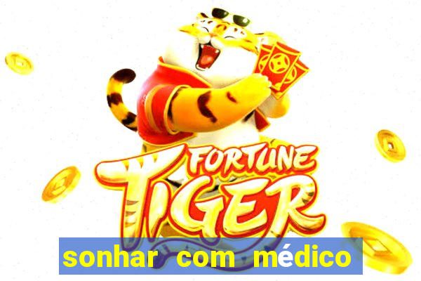 sonhar com médico no jogo do bicho