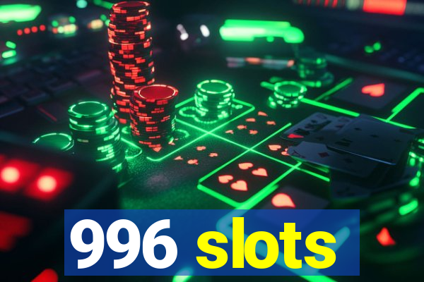 996 slots