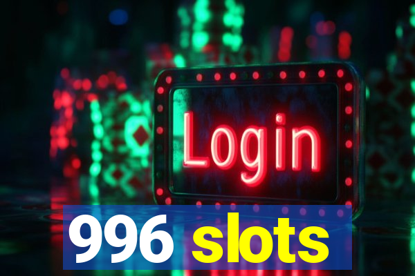 996 slots