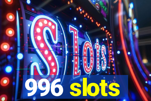 996 slots