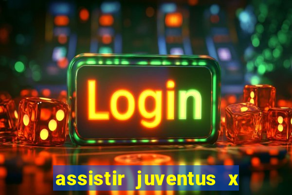 assistir juventus x bayer leverkusen futemax