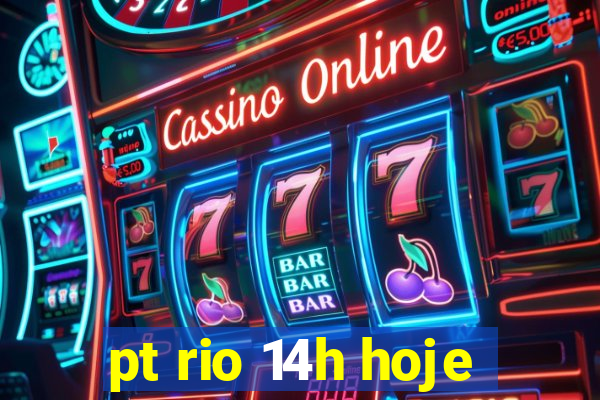 pt rio 14h hoje