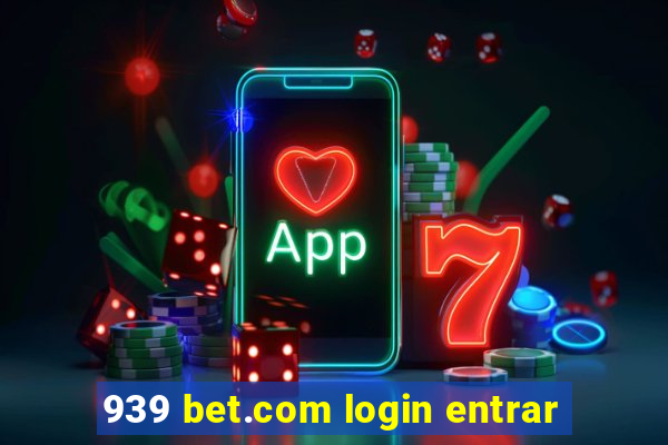 939 bet.com login entrar