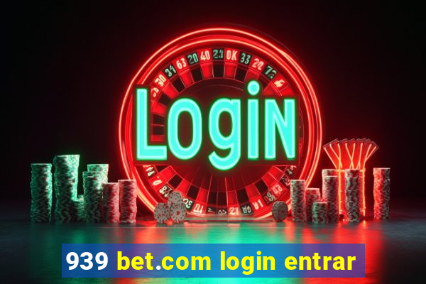 939 bet.com login entrar