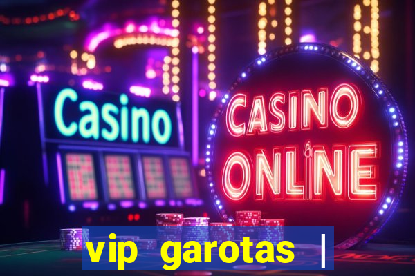 vip garotas | acompanhantes santa maria