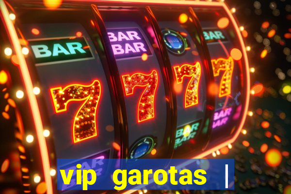 vip garotas | acompanhantes santa maria