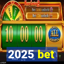 2025 bet