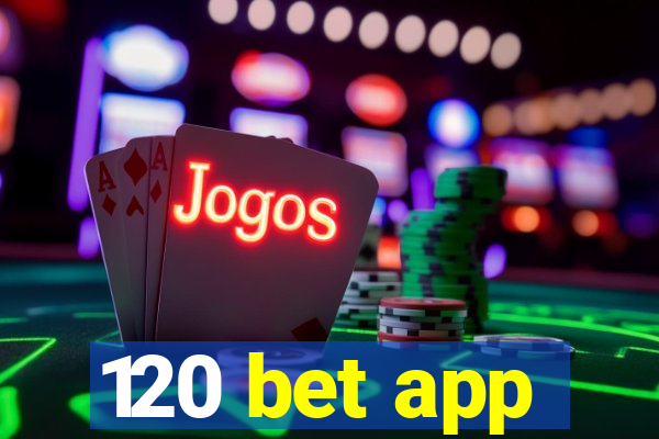 120 bet app