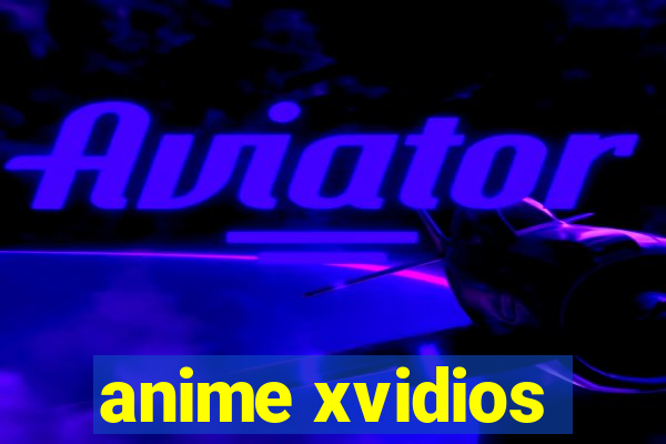 anime xvidios