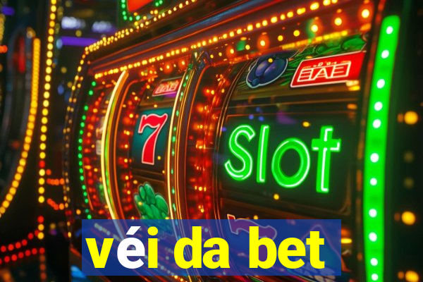 véi da bet