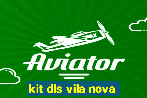 kit dls vila nova