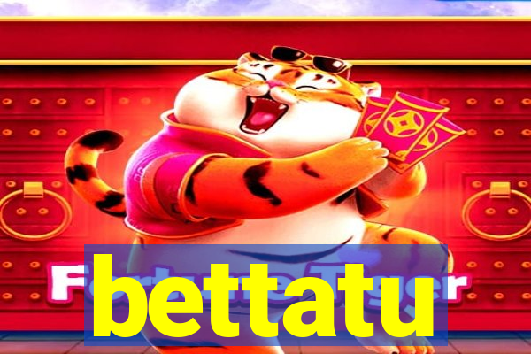 bettatu